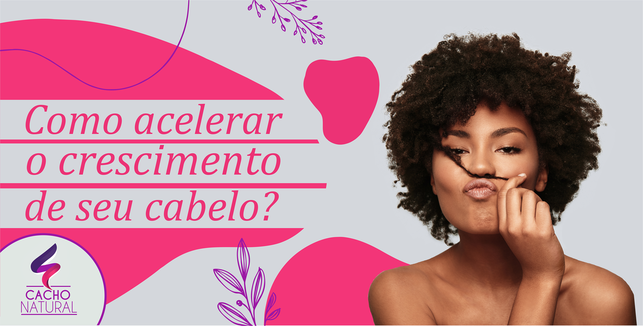 Como acelerar o crescimento do cabelo? - Cacho Natural